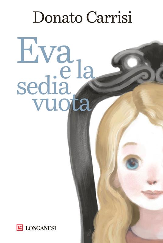 Eva e la sedia vuota - Donato Carrisi - Libro - Longanesi - La Gaja scienza