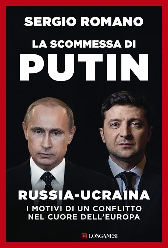 La scommessa di Putin. Russia-Ucraina, i motivi di un conflitto nel cuore dell'Europa - Sergio Romano - ebook