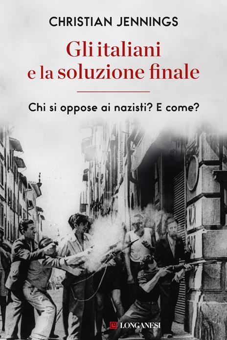 Gli italiani e la soluzione finale. Chi si oppose ai nazisti? E come? - Christian Jennings - copertina