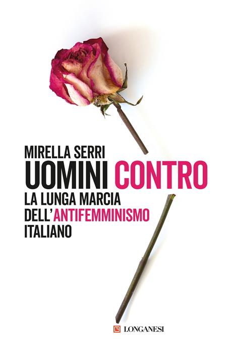 Uomini contro. La lunga marcia dell'antifemminismo in Italia - Mirella Serri - copertina