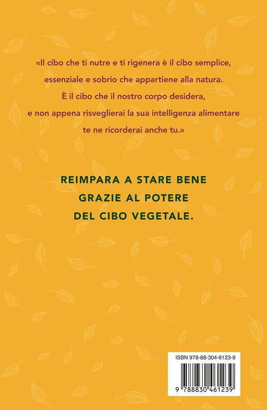 La svolta vegetale. Un percorso di salute alla riscoperta della tua intelligenza alimentare - Irene Luzi - 4