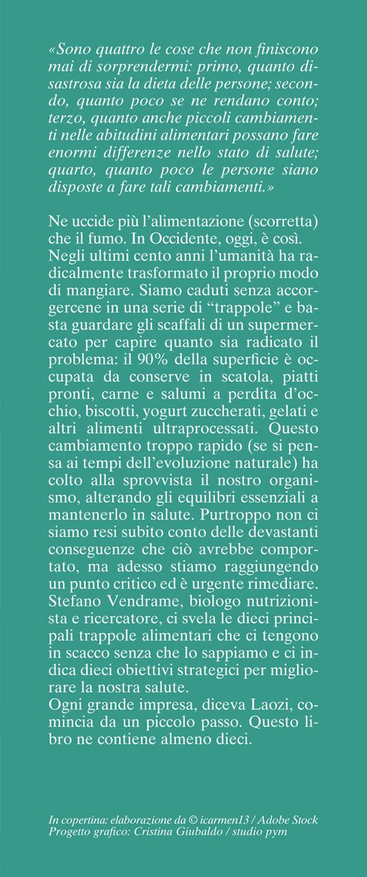 Trappole alimentari. Cosa è andato storto nella nostra dieta e come rimediare - Stefano Vendrame - 2