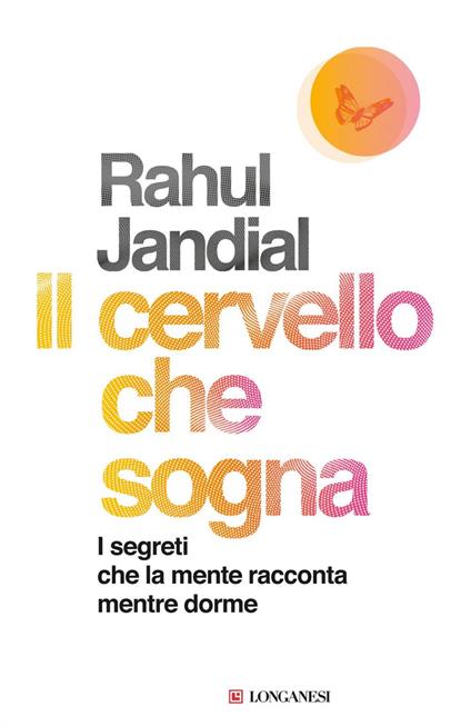 Il cervello che sogna. I segreti che la mente racconta mentre dorme - Rahul Jandial,Allegra Panini - ebook