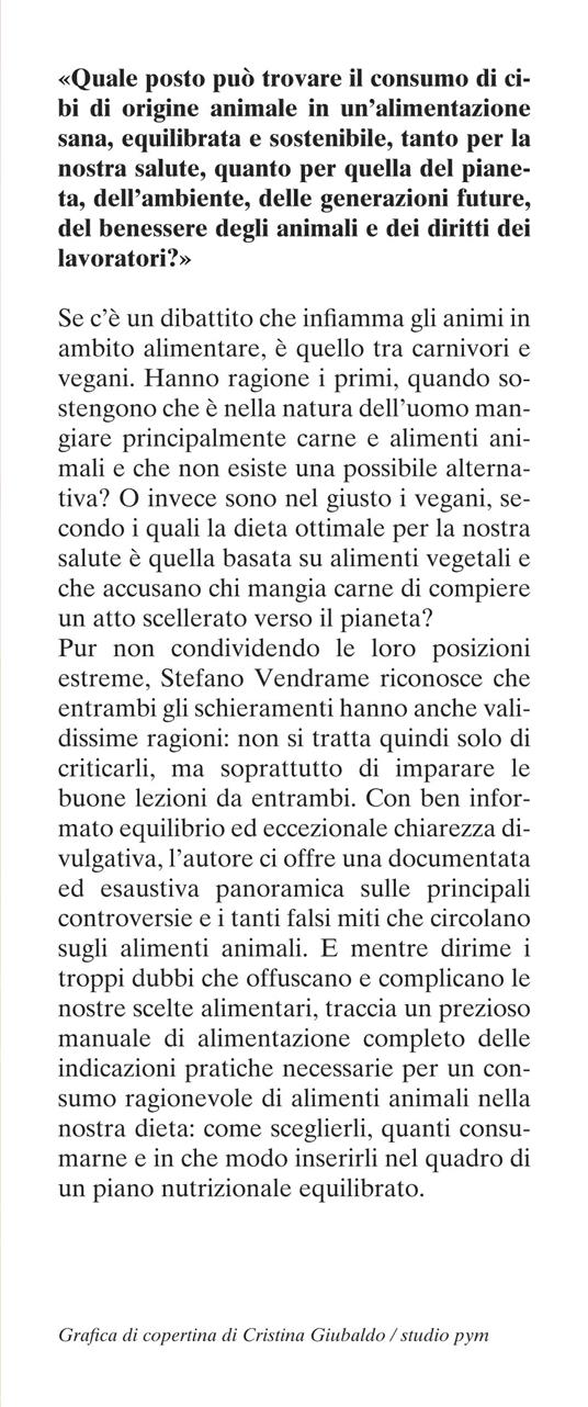 Carnivori o vegani? Manuale per tutti di alimentazione ragionevole - Stefano Vendrame - 2