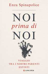Libro Noi prima di noi Enza Spinapolice