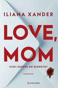 Love, mom. Vuoi sapere un segreto? Ediz. italiana