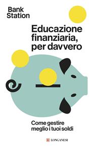 Educazione finanziaria, per davvero. Come gestire meglio i tuoi soldi