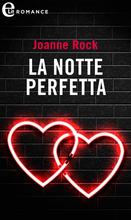 La notte perfetta - Joanne Rock - ebook