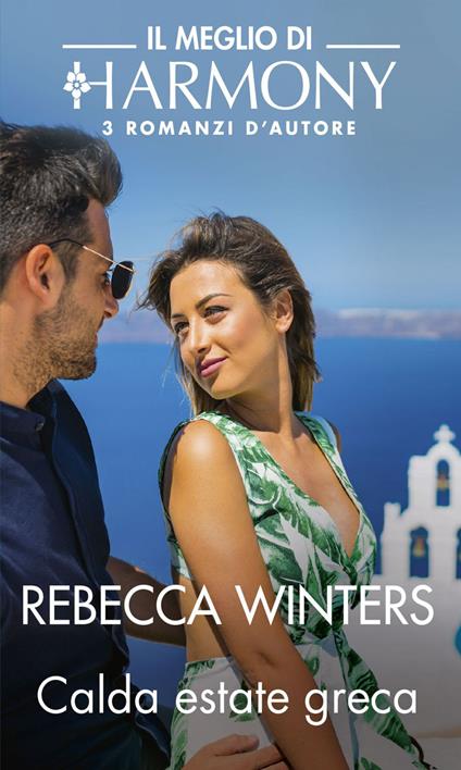 Calda estate greca: Appuntamento in Grecia-Il playboy dell'Egeo-Tra le braccia di un greco - Rebecca Winters - ebook