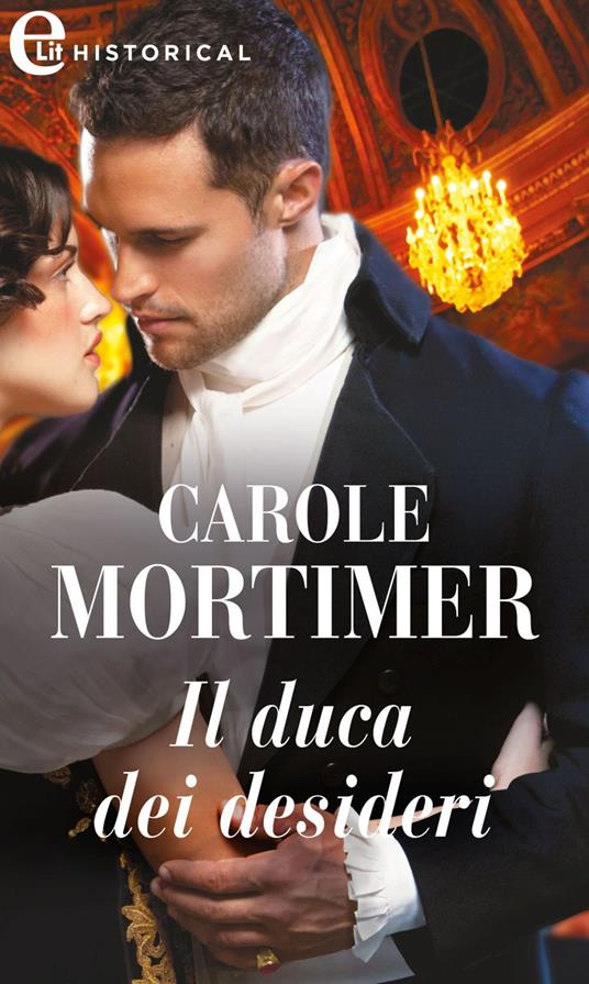 Il duca dei desideri. Dangerous dukes. Vol. 2 - Carole Mortimer - ebook