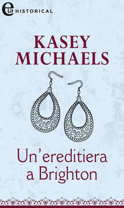 Un' ereditiera a Brighton - Kasey Michaels - ebook
