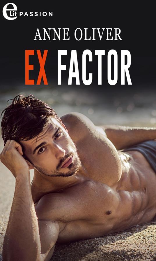 Ex factor - Anne Oliver - ebook