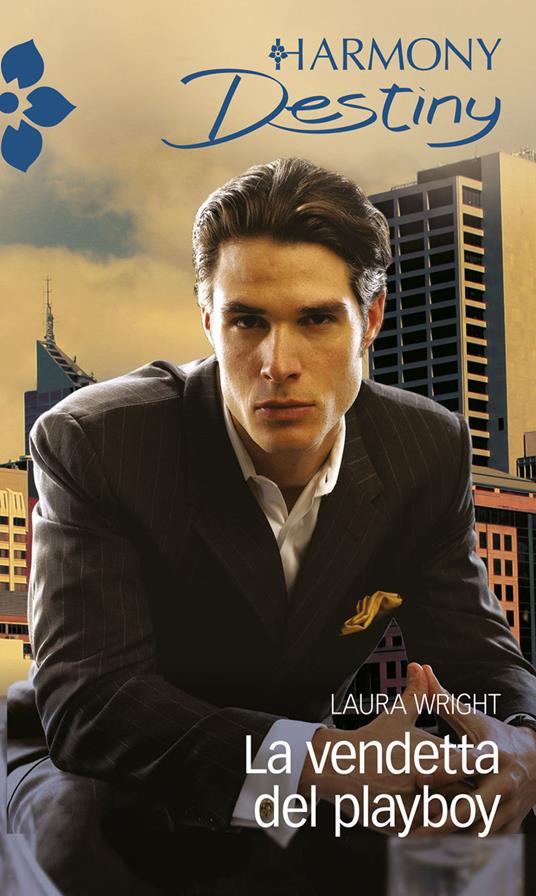 La vendetta del playboy - Laura Wright - ebook