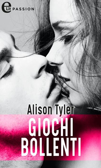 Giochi bollenti - Alison Tyler - ebook