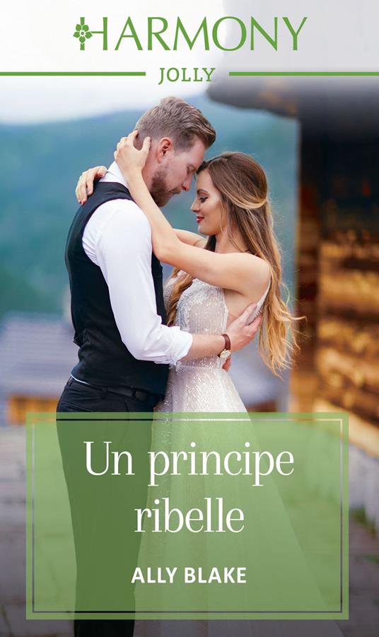 Un principe ribelle. I reali di Vallemont. Vol. 2 - Ally Blake - ebook