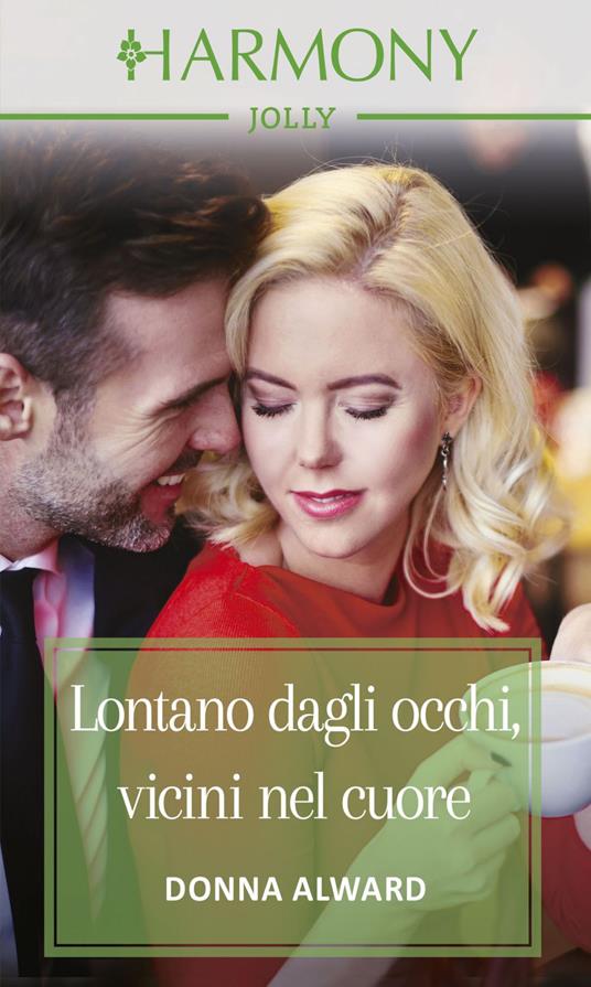 Lontano dagli occhi, vicini nel cuore - Donna Alward - ebook