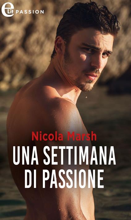Una settimana di passione - Nicola Marsh - ebook