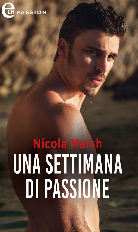 Una settimana di passione - Nicola Marsh - ebook