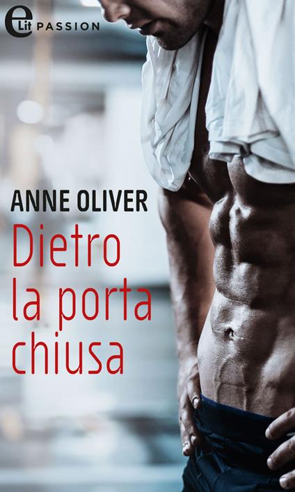 Dietro la porta chiusa - Anne Oliver - ebook