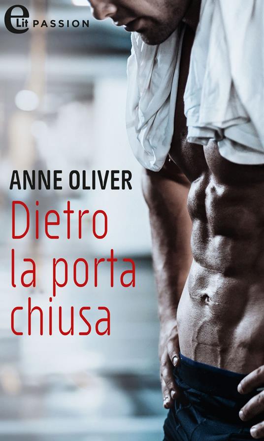 Dietro la porta chiusa - Anne Oliver - ebook