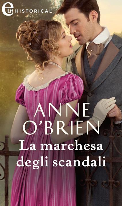 La marchesa degli scandali. The Farington scandals. Vol. 1 - Anne O'Brien - ebook