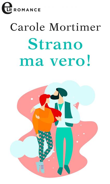 Strano ma vero - Carole Mortimer - ebook