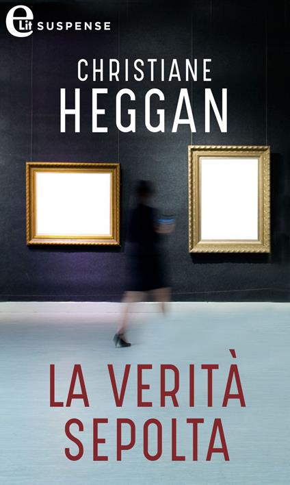 La verità sepolta - Christiane Heggan - ebook