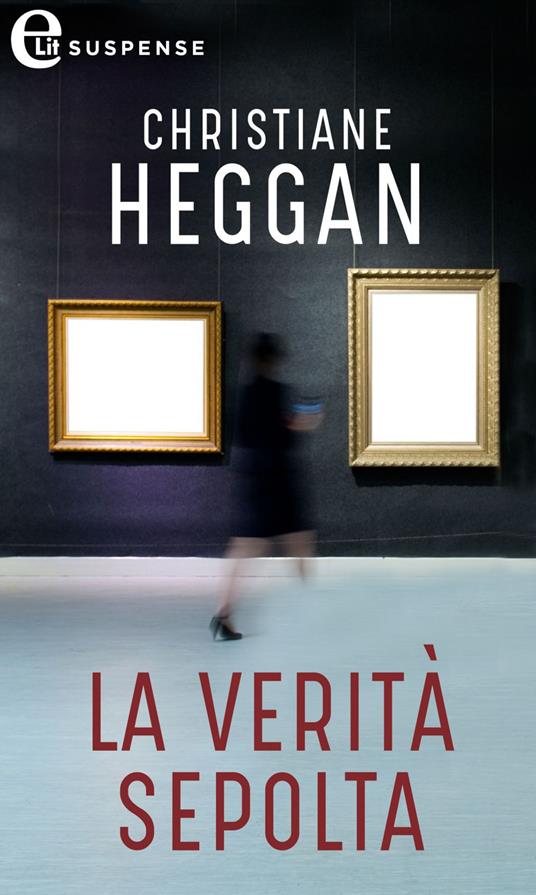 La verità sepolta - Christiane Heggan - ebook
