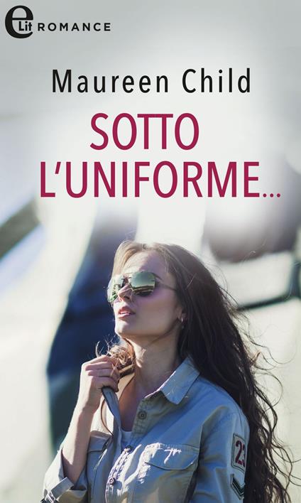Sotto l'uniforme. Bachelor Battalion. Vol. 2 - Maureen Child - ebook