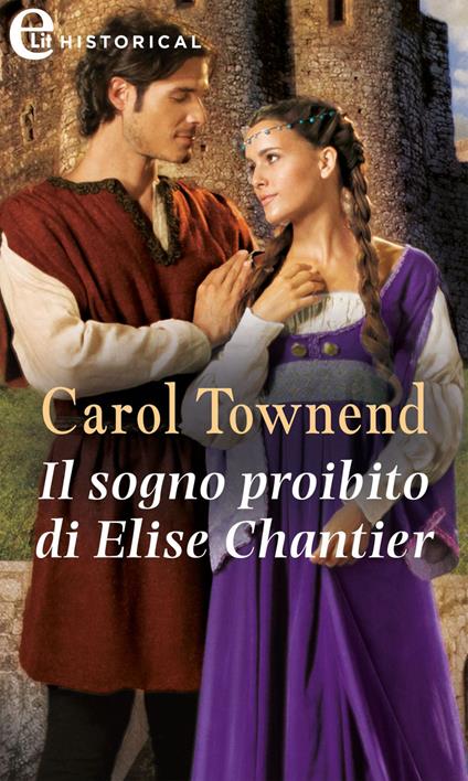 Il sogno proibito di Elise Chantier. Knights of Champagne. Vol. 3 - Carol Townend - ebook