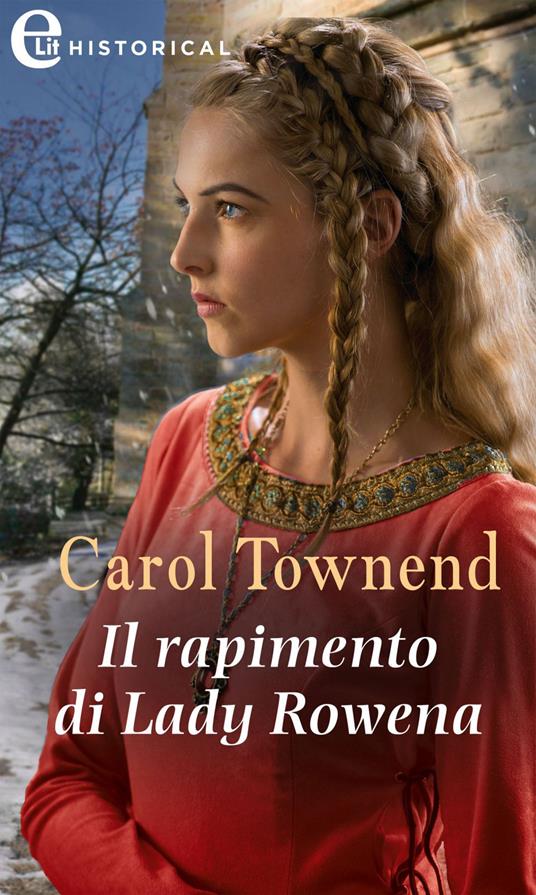 Il rapimento di Lady Rowena. Knights of Champagne. Vol. 4 - Carol Townend - ebook