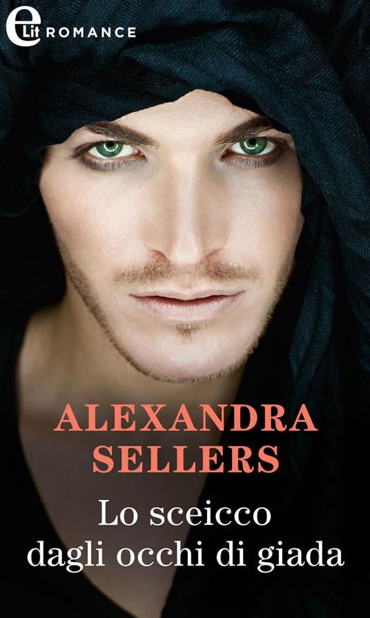 Lo sceicco dagli occhi di giada - Alexandra Sellers - ebook
