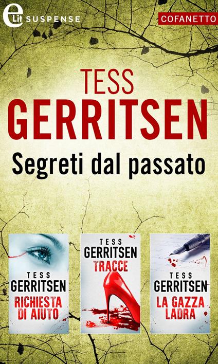Segreti dal passato: Richiesta di aiuto-Tracce-La gazza ladra - Tess Gerritsen - ebook