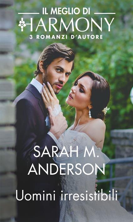 Uomini irresistibili: Il limite del piacere-La scelta del playboy-Ancora nel suo letto - Sarah M. Anderson - ebook