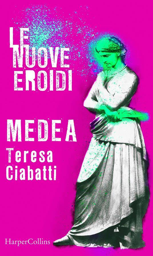 Medea. Le nuove Eroidi - Teresa Ciabatti - ebook
