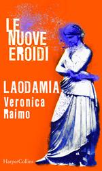 Laodamia. Le nuove Eroidi