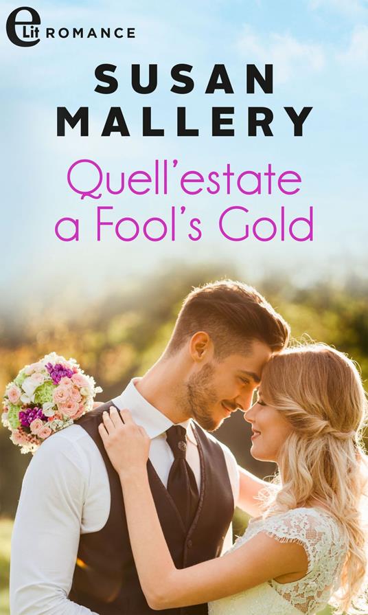 Quell'estate a Fool's Gold. Fool's Gold. Vol. 5 - Susan Mallery - ebook