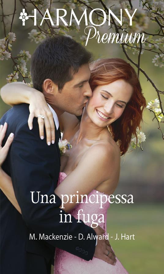 Una principessa in fuga - Donna Alward,Jessica Hart,Myrna Mackenzie - ebook