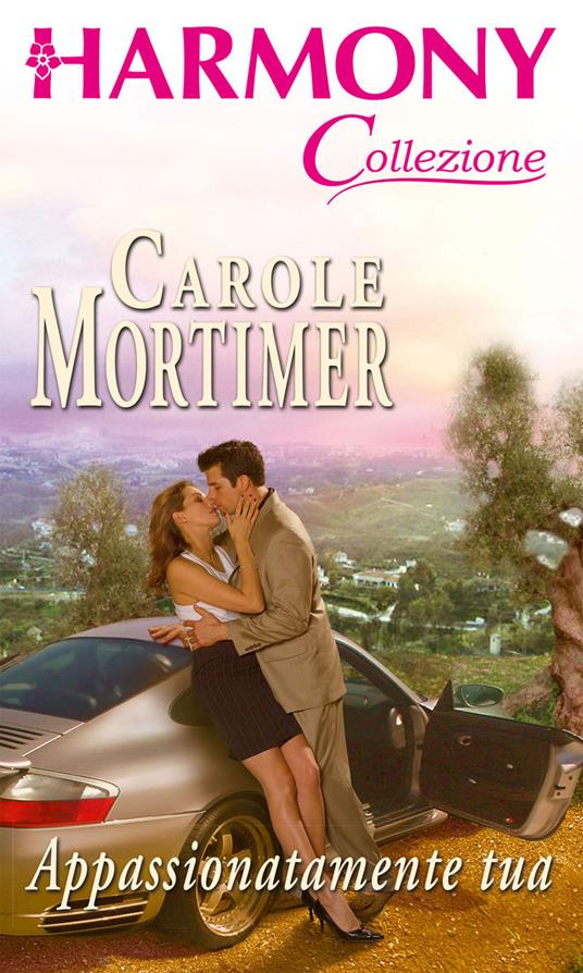 Appassionatamente tua - Carole Mortimer - ebook