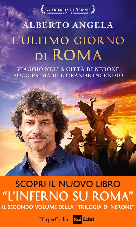 L' ultimo giorno di Roma. Viaggio nella città di Nerone poco prima del grande incendio. La trilogia di Nerone. Ediz. speciale. Vol. 1 - Alberto Angela - ebook