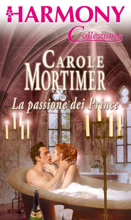 La passione dei prince - Carole Mortimer - ebook