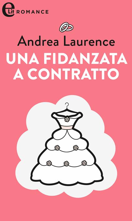 Una fidanzata a contratto. Spose a 18 carati. Vol. 3 - Andrea Laurence - ebook