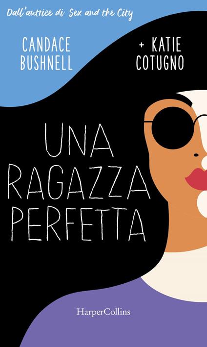 Una ragazza perfetta - Candace Bushnell,Katie Cotugno - ebook