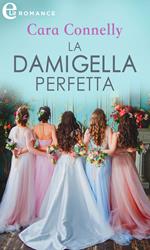La damigella perfetta. Appuntamento con l'amore. Vol. 6