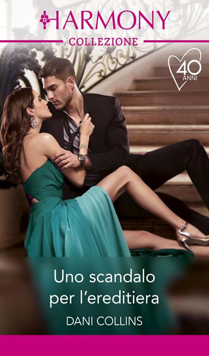 Uno scandalo per l'ereditiera - Dani Collins - ebook