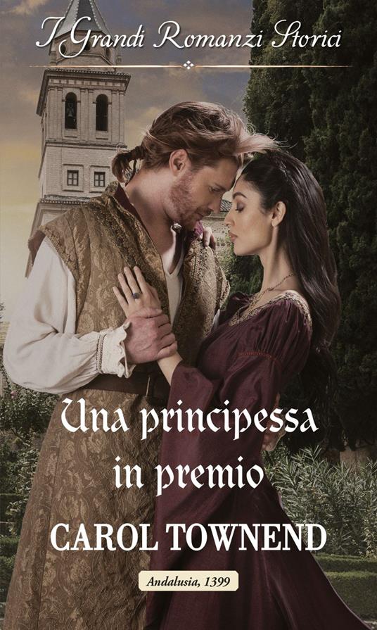 Una principessa in premio. Le principesse dell'Alhambra. Vol. 3 - Carol Townend - ebook