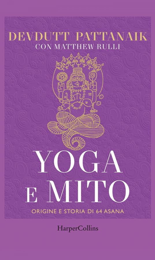 Yoga e mito. Origine e storia di 64 asana - Devdutt Pattanaik,Matthew Rulli - ebook