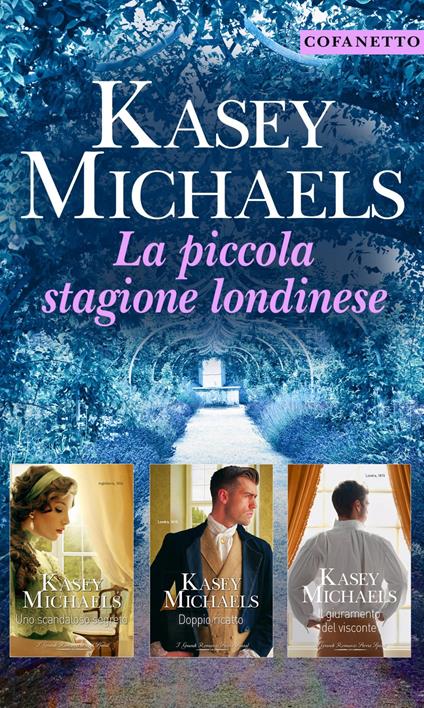 La piccola stagione londinese: Uno scandaloso segreto-Doppio ricatto-Il giuramento del visconte - Kasey Michaels - ebook
