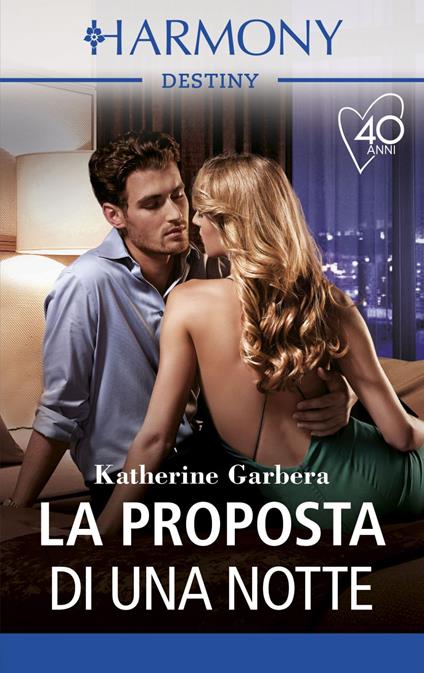 La proposta di una notte. Tutto in una notte. Vol. 4 - Katherine Garbera - ebook