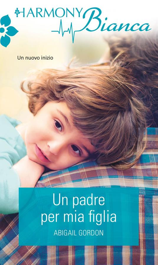 Un padre per mia figlia - Abigail Gordon - ebook